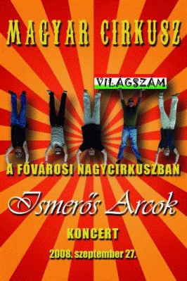 Ismerős Arcok - Magyar Cirkusz - Koncert 2008.09.27.
